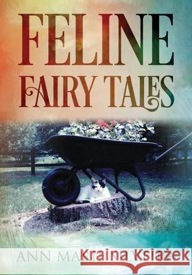 Feline Fairy Tales Ann Marie Silveira 9781977241856 Outskirts Press