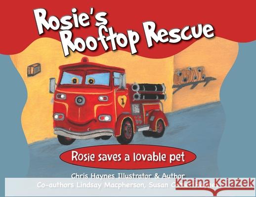 Rosie's Rooftop Rescue: Rosie Saves a Lovable Pet Christopher Haynes Lindsay MacPherson Susan Comer Haynes 9781977242334 Outskirts Press
