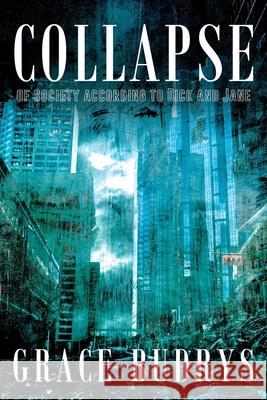 Collapse of Society According to Dick and Jane Grace Budrys 9781977242440