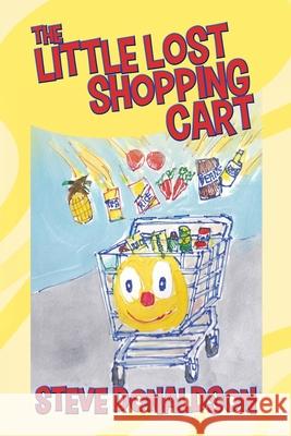 The Little Lost Shopping Cart Steve Donaldson 9781977242600