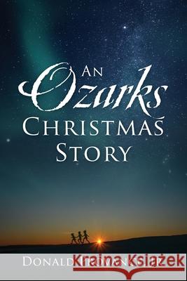 An Ozarks Christmas Story Donald Provance, Jr 9781977242891 Outskirts Press