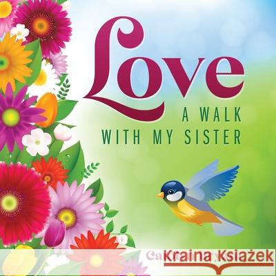 Love: A Walk with My Sister Carolyn Bryant 9781977243164 Outskirts Press