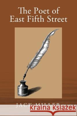 The Poet of East Fifth Street Jack Miller 9781977243447