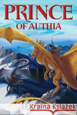 Prince of Authia: Book II, The Dragons of Apenninus James Agapoff 9781977244024 Outskirts Press