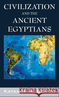 Civilization and the Ancient Egyptians Katanga A. Bongo 9781977244109