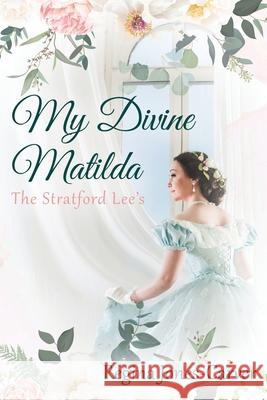 My Divine Matilda: The Stratford Lee's Regina Jones-Carver 9781977245045 Outskirts Press