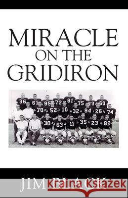 Miracle on the Gridiron Jim Black 9781977245236 Outskirts Press