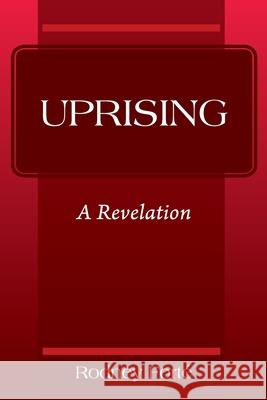 Uprising: A Revelation Rodney Forte' 9781977245830 Outskirts Press