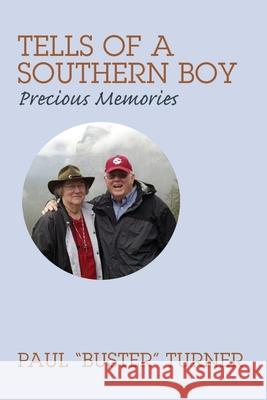 Tells of a Southern Boy: Precious Memories Paul Buster Turner 9781977245861