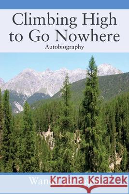 Climbing High to Go Nowhere: Autobiography Wanda Jernigan 9781977245984