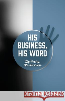 His Business, His Word: My Poetry, His Business Rubye L Fobbs 9781977246028 Outskirts Press