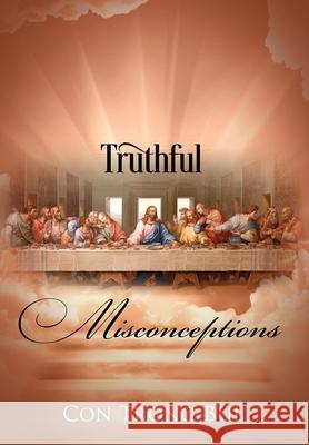 Truthful Misconceptions Con Trong Bui 9781977246318 Outskirts Press