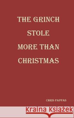 The Grinch Stole More than Christmas Chris Pappas 9781977246691