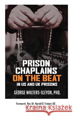 Prison Chaplains on the Beat in US and UK Prisons George Walters-Sleyon 9781977246905 Outskirts Press