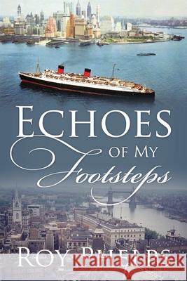 Echoes of My Footsteps Roy Phelps 9781977247049