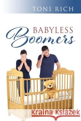 Babyless Boomers Toni Rich 9781977247568 Outskirts Press