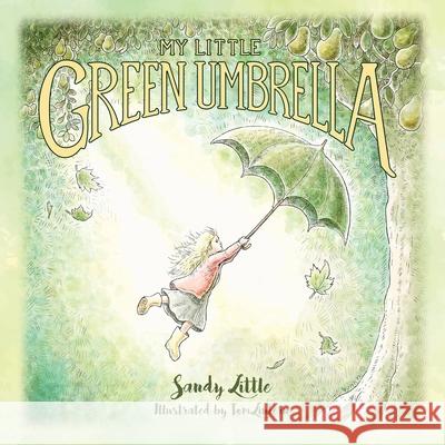 My Little Green Umbrella Sandy Little 9781977248213 Outskirts Press