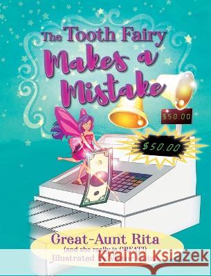 The Tooth Fairy Makes a Mistake Great-Aunt Rita 9781977248480 Outskirts Press