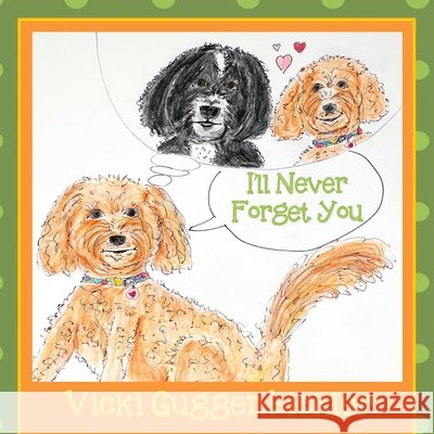 I'll Never Forget You Vicki Guggenbickler 9781977248589