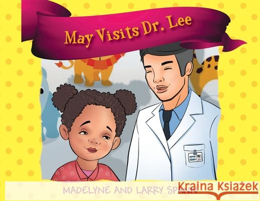 May Visits Dr. Lee Madelyne Spann Larry Spann 9781977248596