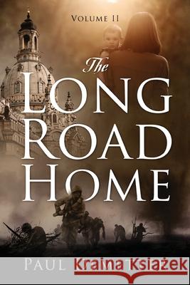 The Long Road Home: Volume II Paul Demetter 9781977248992 Outskirts Press