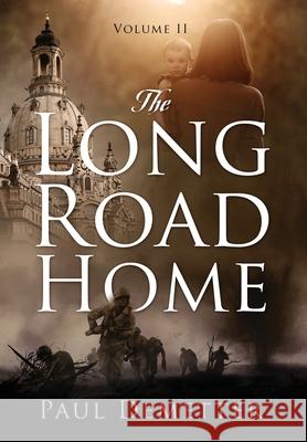 The Long Road Home: Volume II Paul Demetter 9781977249012 Outskirts Press
