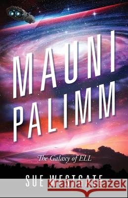 Mauni Palimm: The Galaxy of ELL Sue Westgate 9781977249029