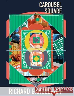 Carousel Square Richard Gangelhoff 9781977249043 Outskirts Press