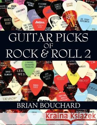 Guitar Picks of Rock & Roll 2: The Deluxe Edition Brian Bouchard 9781977249593 Outskirts Press