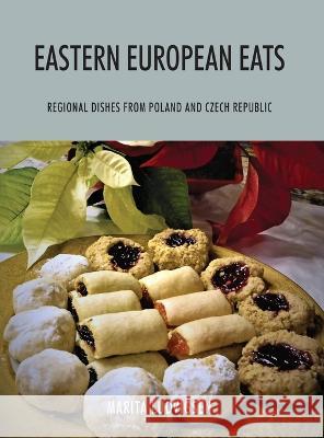 Eastern European Eats: Regional Dishes from Poland and Czech Republic Marita Ludvigsen 9781977249951