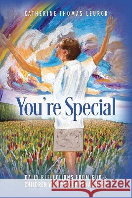 You\'re Special: Daily Reflections from God\'s Children with Exceptionalities Katherine Thomas Leurck 9781977250131 Outskirts Press