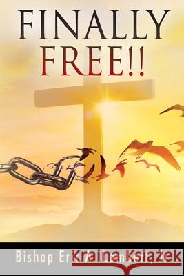 Finally Free!! Bishop Eric a Lambert, Jr 9781977250186