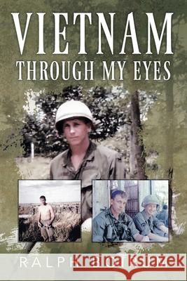 Vietnam Through My Eyes Ralph Boirum 9781977250230 Outskirts Press