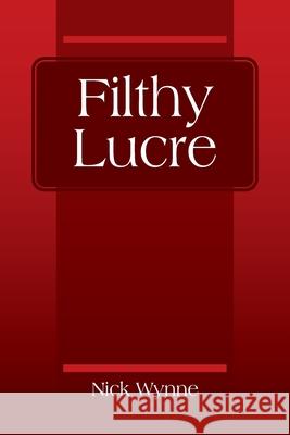 Filthy Lucre Nick Wynne 9781977250285