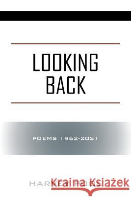 Looking Back: Poems 1962-2021 Harvey Pool 9781977250568 Outskirts Press