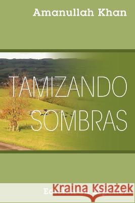 Tamizando Sombras: Edición en Español Khan, Amanullah 9781977250896 Outskirts Press