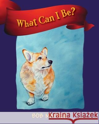 What Can I Be? Bob Mather 9781977251183
