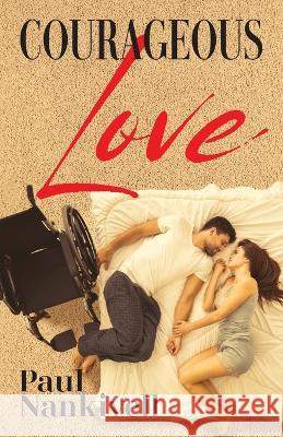 Courageous Love Paul Nankivell 9781977251824 Outskirts Press