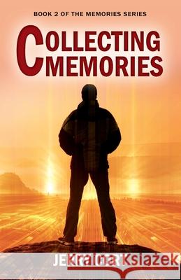 Collecting Memories: Book 2 of the Memories Series Jerry Cort 9781977252074