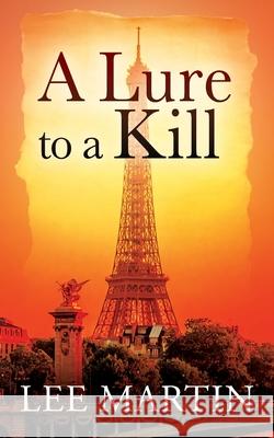 A Lure to a Kill Lee Martin 9781977252272 Outskirts Press