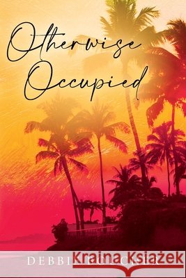 Otherwise Occupied Debbie Boucher 9781977252562