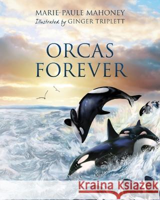 Orcas Forever Marie-Paule Mahoney 9781977253453 Outskirts Press