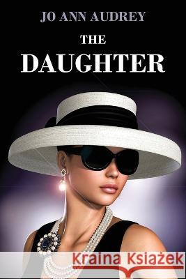 The Daughter Jo Ann Audrey 9781977253910 Outskirts Press