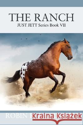 The Ranch: JUST JETT Series Book VII Robin R Randolph 9781977254054 Outskirts Press