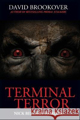 Terminal Terror: Nick Bellamy Horror David Brookover 9781977254801 Outskirts Press