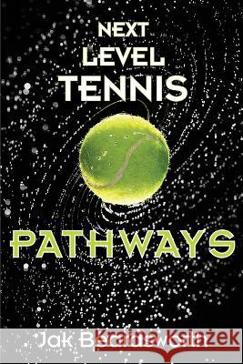 Next Level Tennis: Pathways Jak Beardsworth 9781977255426