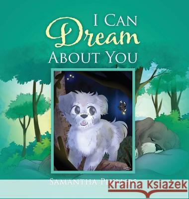 I Can Dream About You Samantha Phillips 9781977255969 Outskirts Press