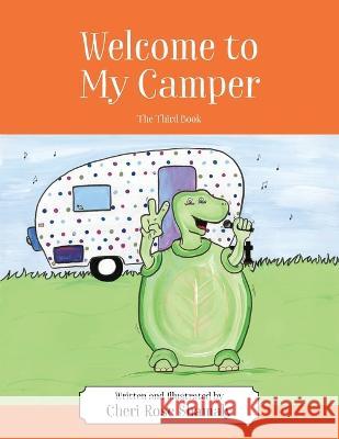 Welcome to My Camper: The Third Book Cheri Rose Shamaly 9781977256065 Outskirts Press