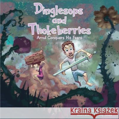 Dinglesops and Thokeberries: Arnul Conquers His Fears Susan Shane Kimball 9781977256263 Outskirts Press