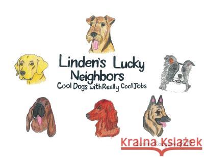 Linden\'s Lucky Neighbors: Cool Dogs with Really Cool Jobs Susan Rozgony 9781977256652 Outskirts Press